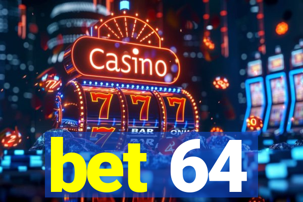 bet 64